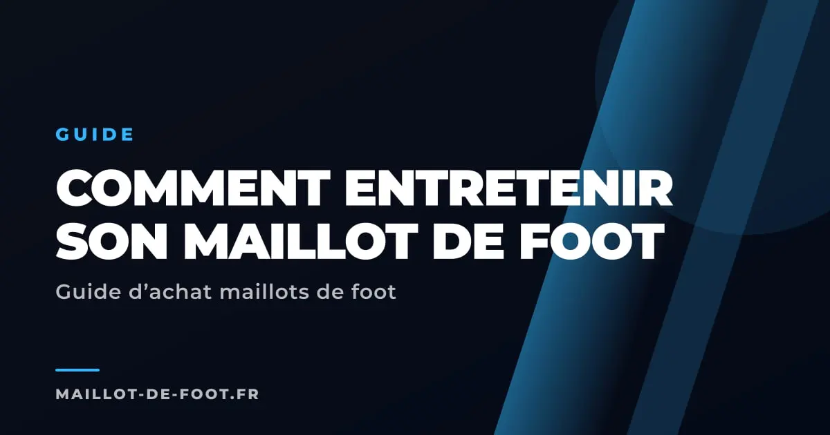 Guide d'entretien des maillots de football